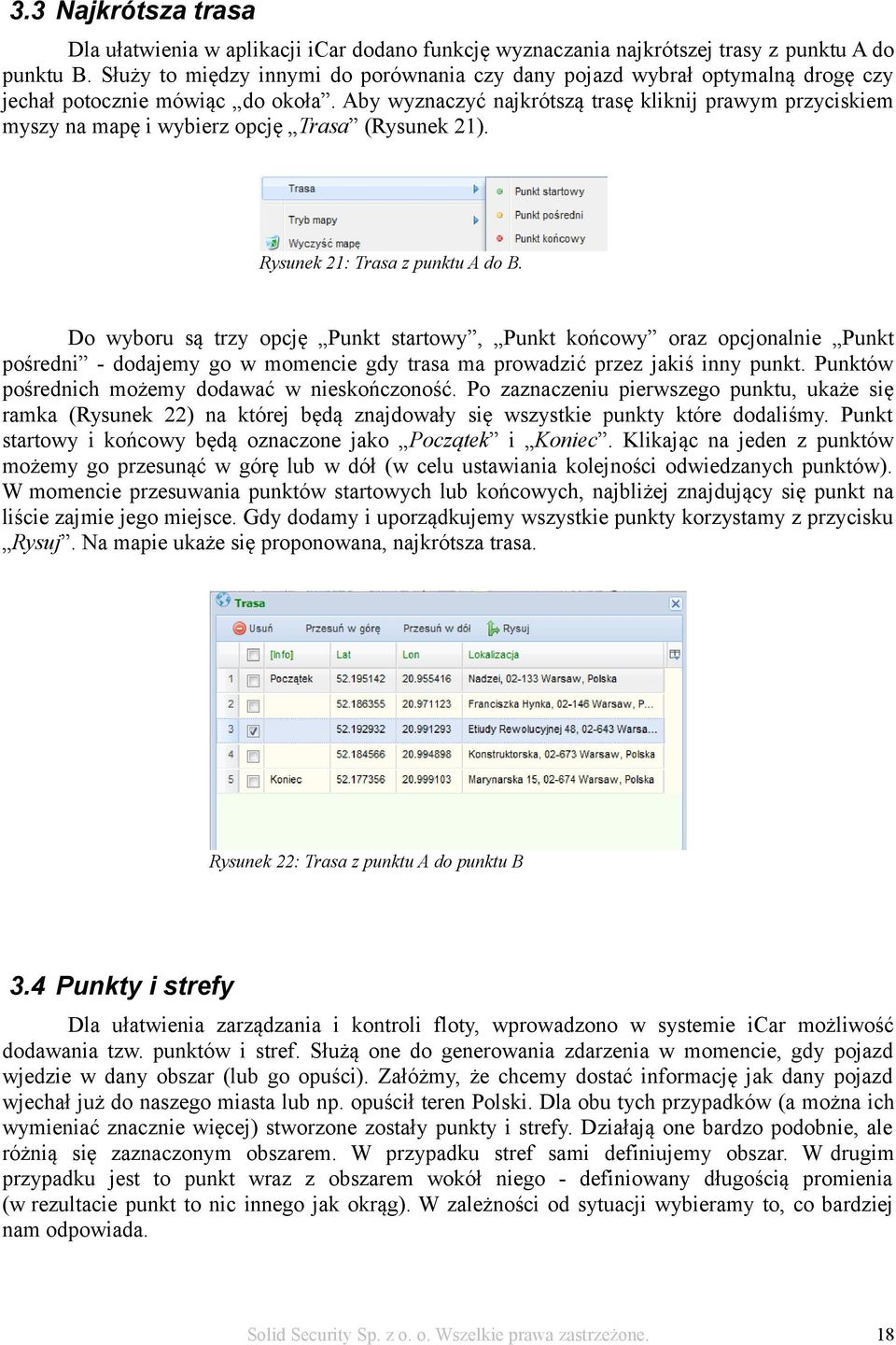 Aby wyznaczyć najkrótszą trasę kliknij prawym przyciskiem myszy na mapę i wybierz opcję Trasa (Rysunek 21). Rysunek 21: Trasa z punktu A do B.