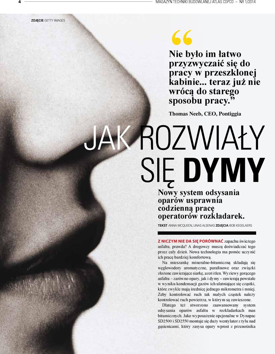 TeKST Anna McQueen, LINAS ALSENAS ZDJĘCIA Bob Kegelaers Z niczym nie da się porównać zapachu świeżego asfaltu, prawda? A drogowcy muszą doświadczać tego przez cały dzień.