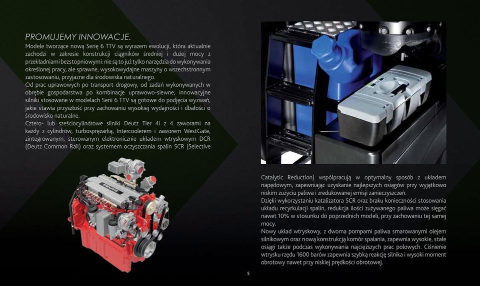 wykonywania określonej pracy, ale sprawne, wysokowydajne maszyny o wszechstronnym zastosowaniu, przyjazne dla środowiska naturalnego.