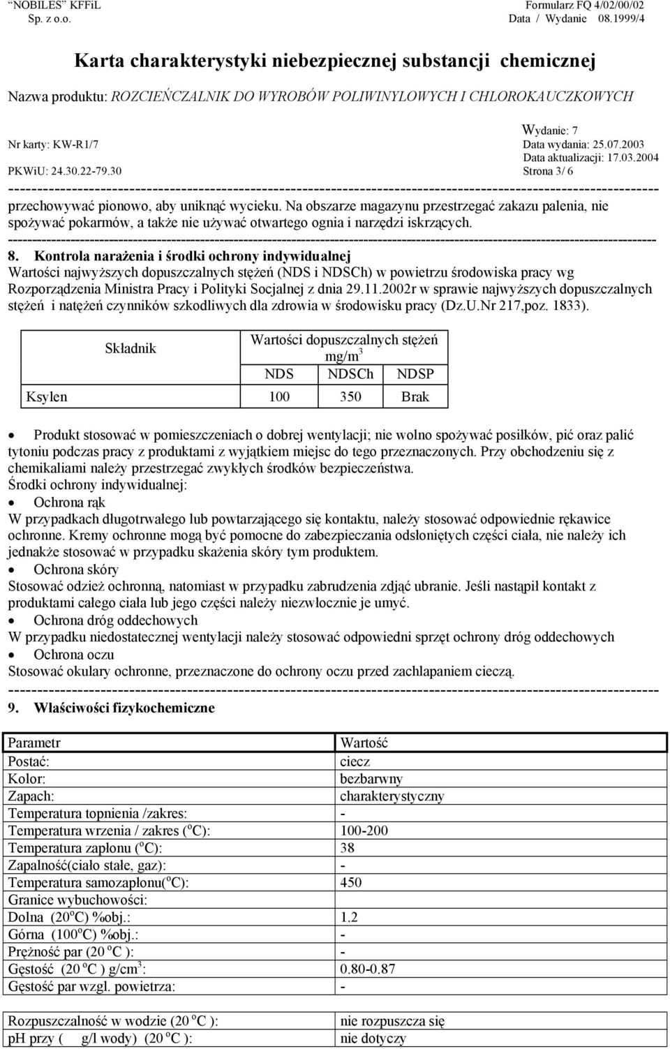 Kontrola narażenia i środki ochrony indywidualnej Wartości najwyższych dopuszczalnych stężeń (NDS i NDSCh) w powietrzu środowiska pracy wg Rozporządzenia Ministra Pracy i Polityki Socjalnej z dnia 29.