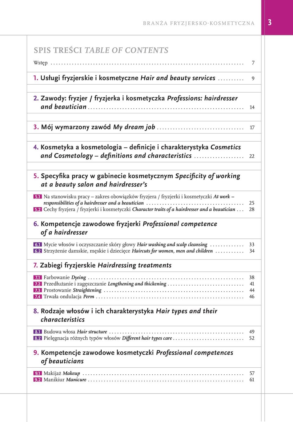 Mój wymarzony zawód My dream job................................. 17 4. Kosmetyka a kosmetologia definicje i charakterystyka Cosmetics and Cosmetology definitions and characteristics................... 22 5.