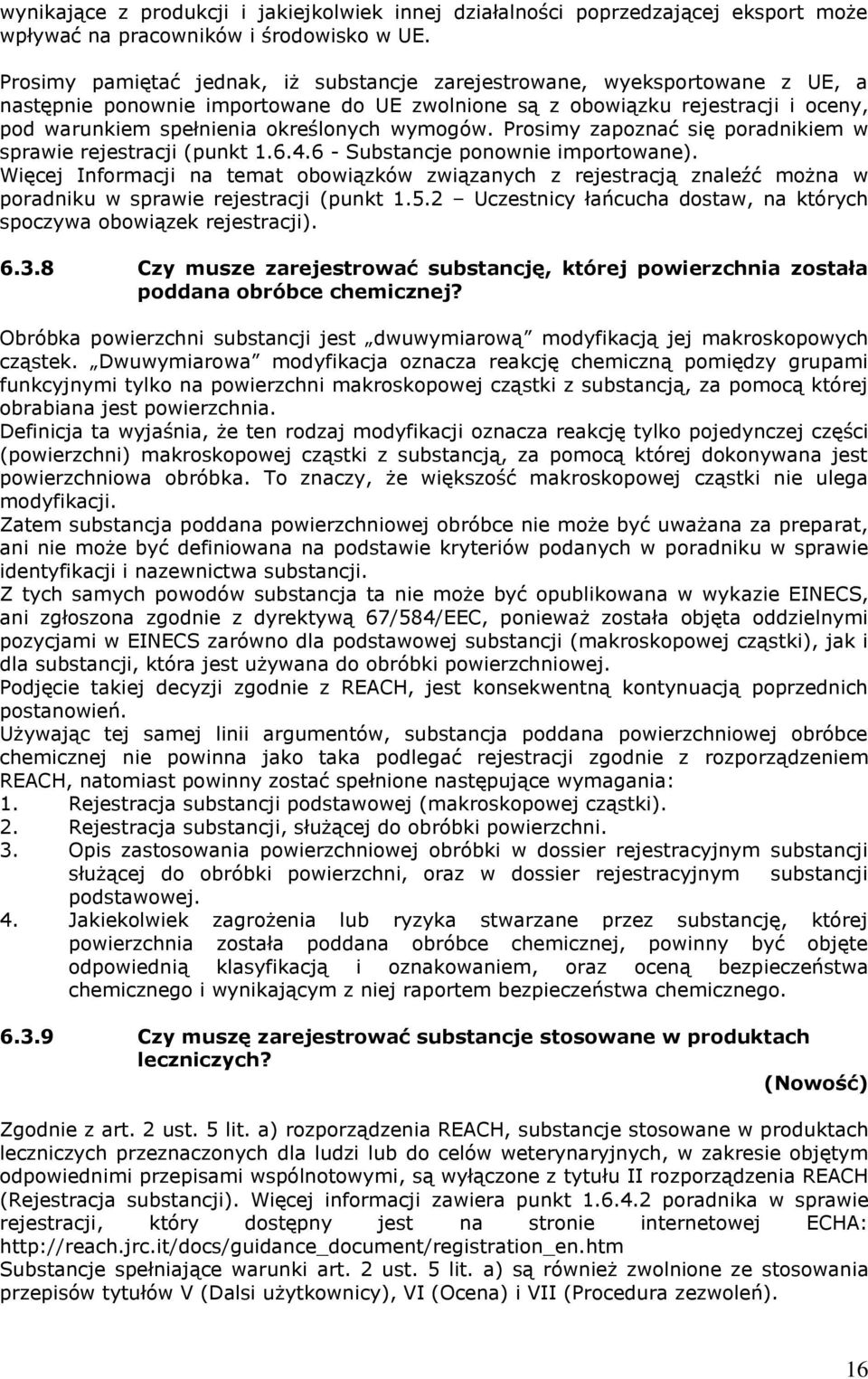 wymogów. Prosimy zapoznać się poradnikiem w sprawie rejestracji (punkt 1.6.4.6 - Substancje ponownie importowane).