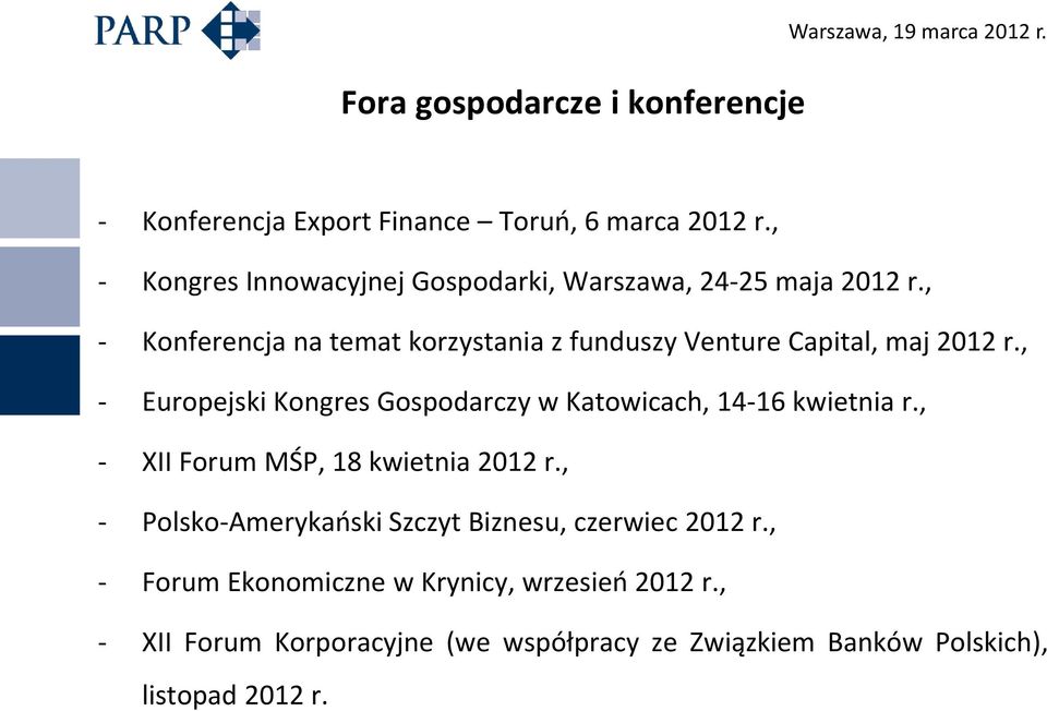 , - Konferencja na temat korzystania z funduszy Venture Capital, maj 2012 r.