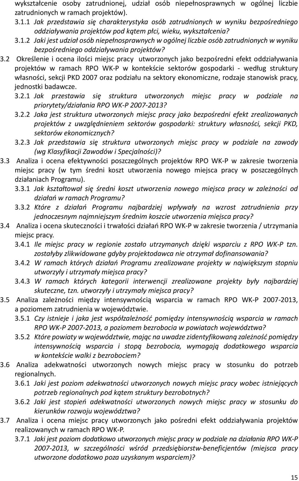 3.2 Określenie i ocena ilości miejsc pracy utworzonych jako bezpośredni efekt oddziaływania projektów w ramach RPO WK-P w kontekście sektorów gospodarki - według struktury własności, sekcji PKD 2007