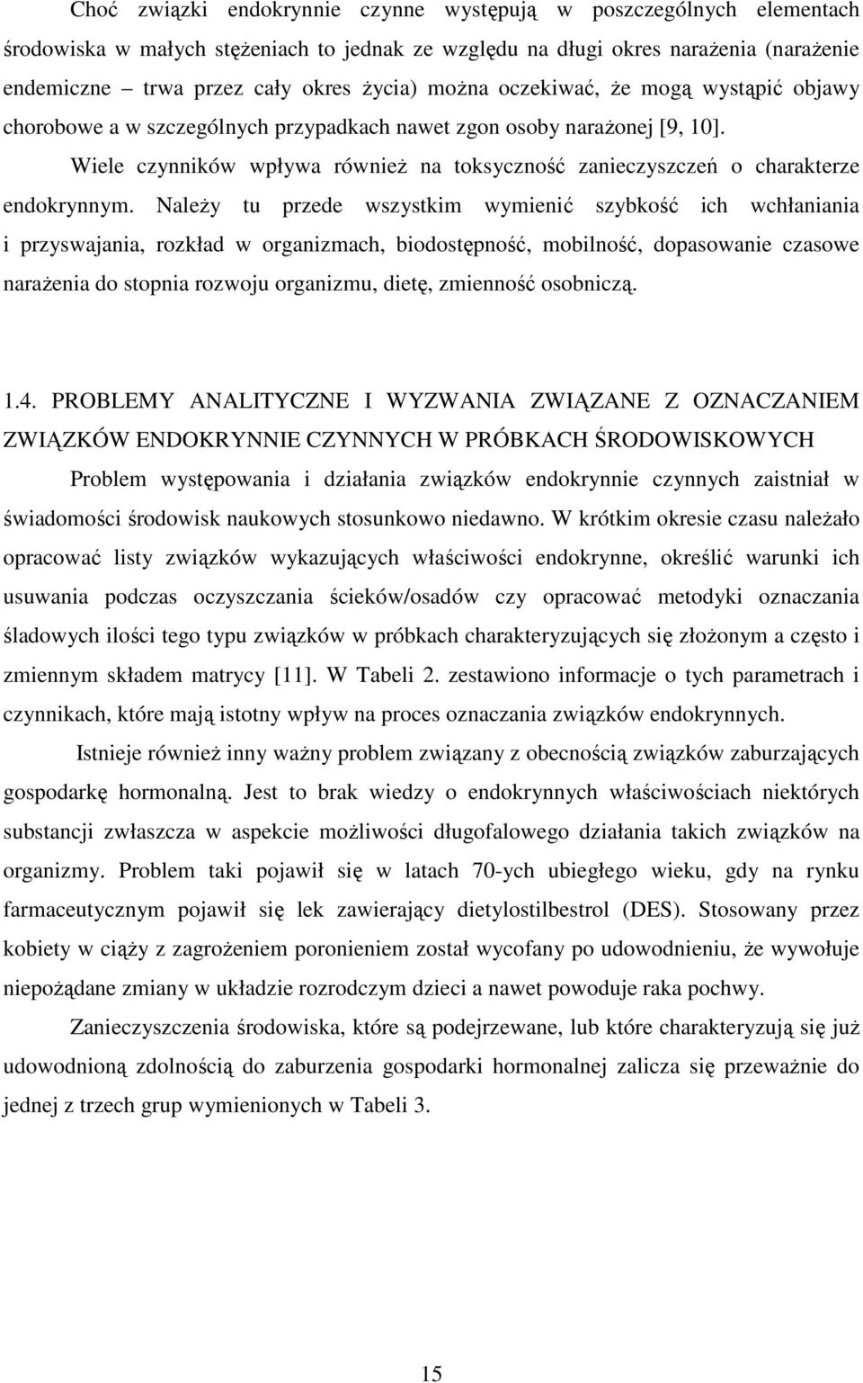 Wiele czynników wpływa równieŝ na toksyczność zanieczyszczeń o charakterze endokrynnym.