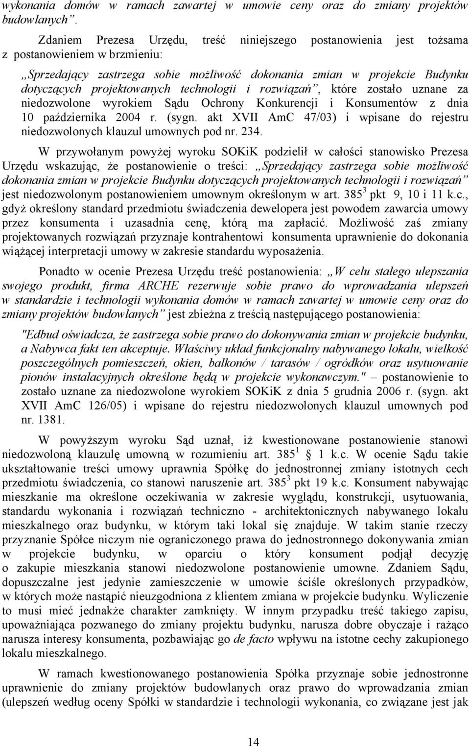 technologii i rozwiązań, które zostało uznane za niedozwolone wyrokiem Sądu Ochrony Konkurencji i Konsumentów z dnia 10 października 2004 r. (sygn.