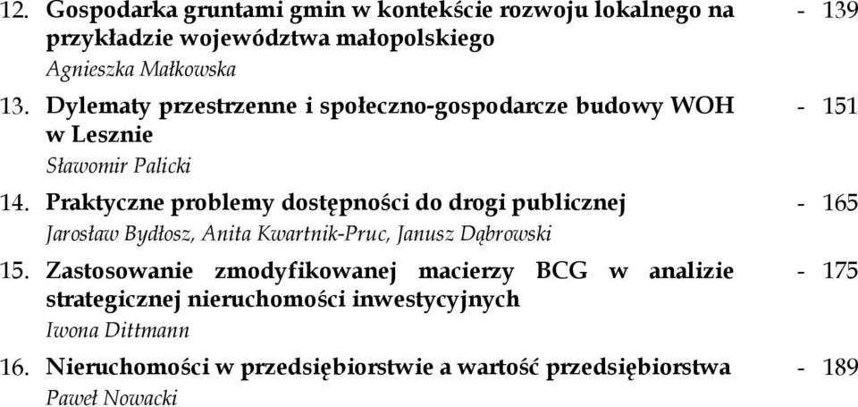 Praktyczne problemy dostępności do drogi publicznej Jarosław Bydłosz, Anita Kwartnik-Pruc, Janusz Dąbrowski 15.