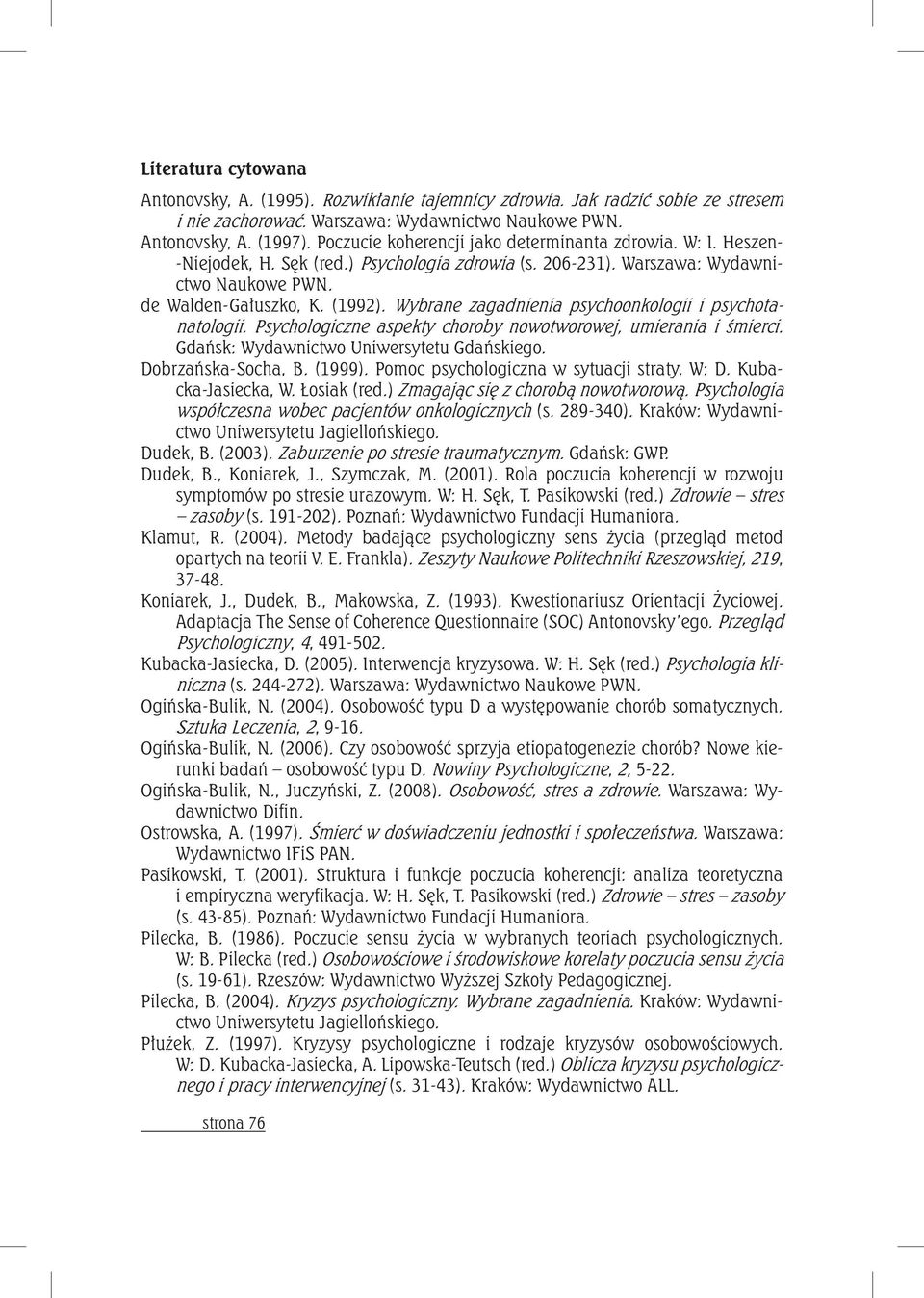 Wybrane zagadnienia psychoonkologii i psychotanatologii. Psychologiczne aspekty choroby nowotworowej, umierania i śmierci. Gdańsk: Wydawnictwo Uniwersytetu Gdańskiego. Dobrzańska-Socha, B. (1999).