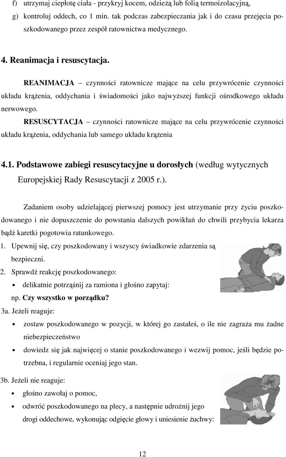 REANIMACJA czynności ratownicze mające na celu przywrócenie czynności układu krąŝenia, oddychania i świadomości jako najwyŝszej funkcji ośrodkowego układu nerwowego.