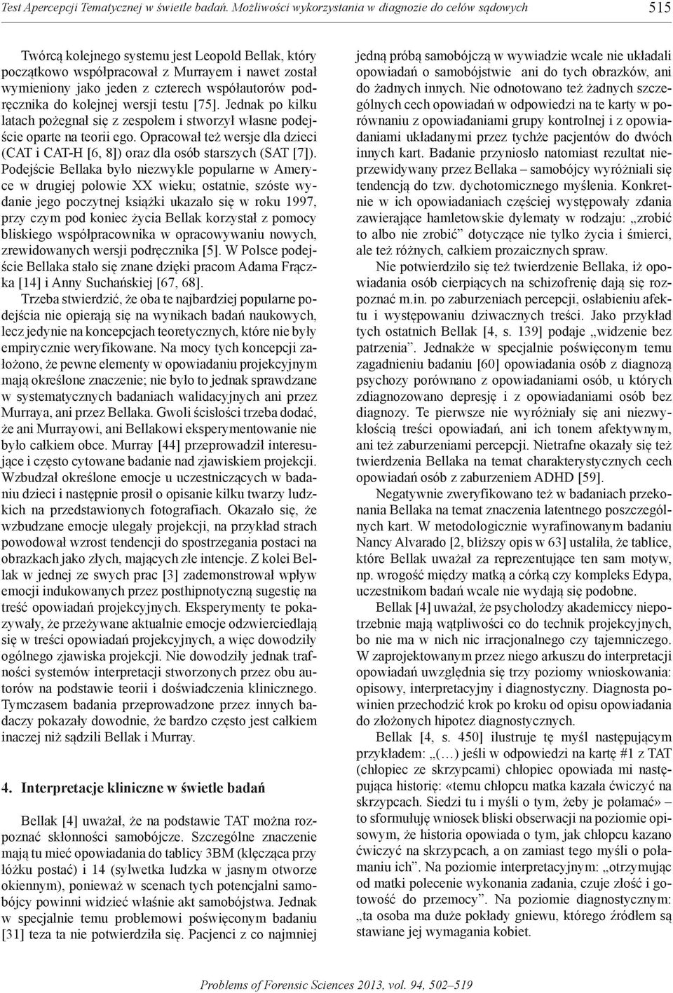 współautorów podręcznika do kolejnej wersji testu [75]. Jednak po kilku latach pożegnał się z zespołem i stworzył własne podejście oparte na teorii ego.