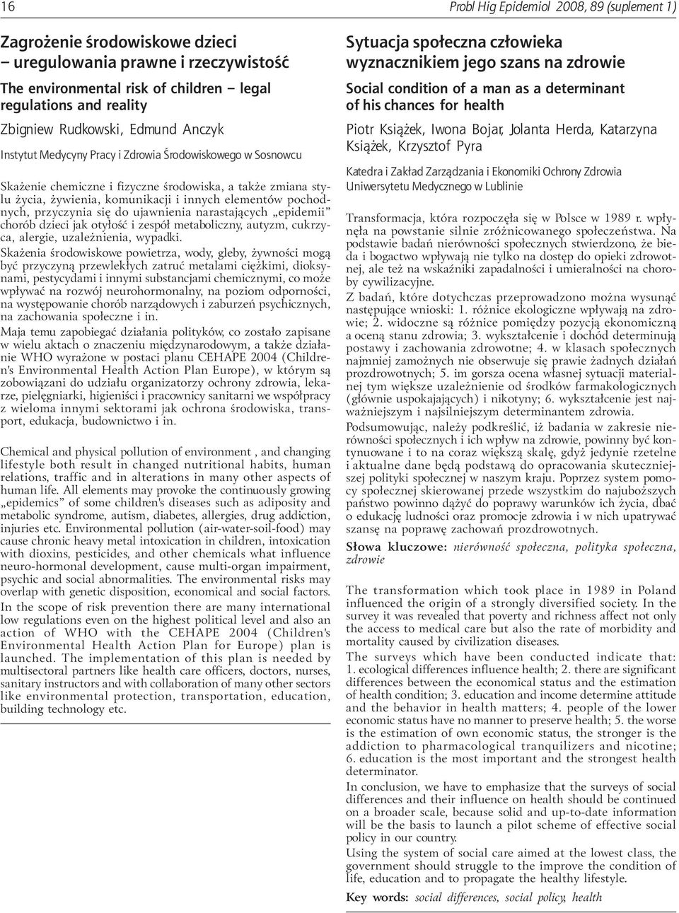 przyczynia siê do ujawnienia narastaj¹cych epidemii chorób dzieci jak oty³oœæ i zespó³ metaboliczny, autyzm, cukrzyca, alergie, uzale nienia, wypadki.