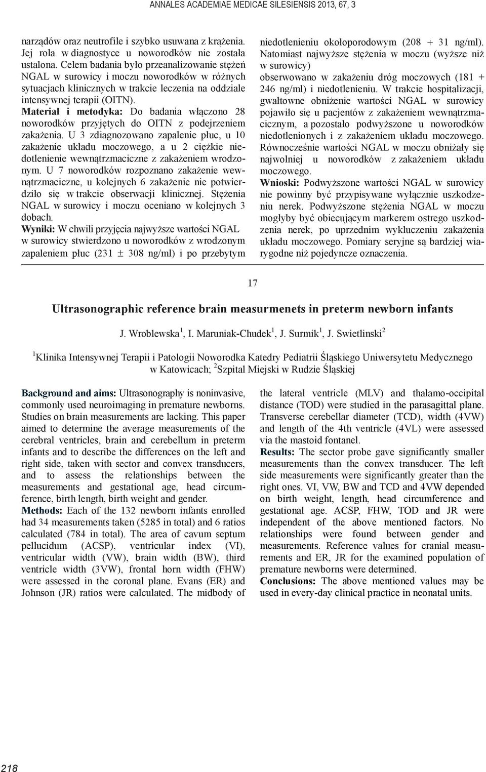 Materiał i metodyka: Do badania włączono 28 noworodków przyjętych do OITN z podejrzeniem zakażenia.