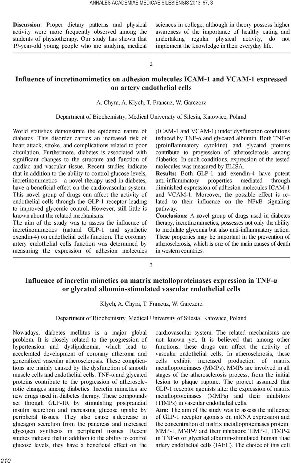 physical activity, do not implement the knowledge in their everyday life. 2 Influence of incretinomimetics on adhesion molecules ICAM-1 and VCAM-1 expressed on artery endothelial cells A. Chyra, A.