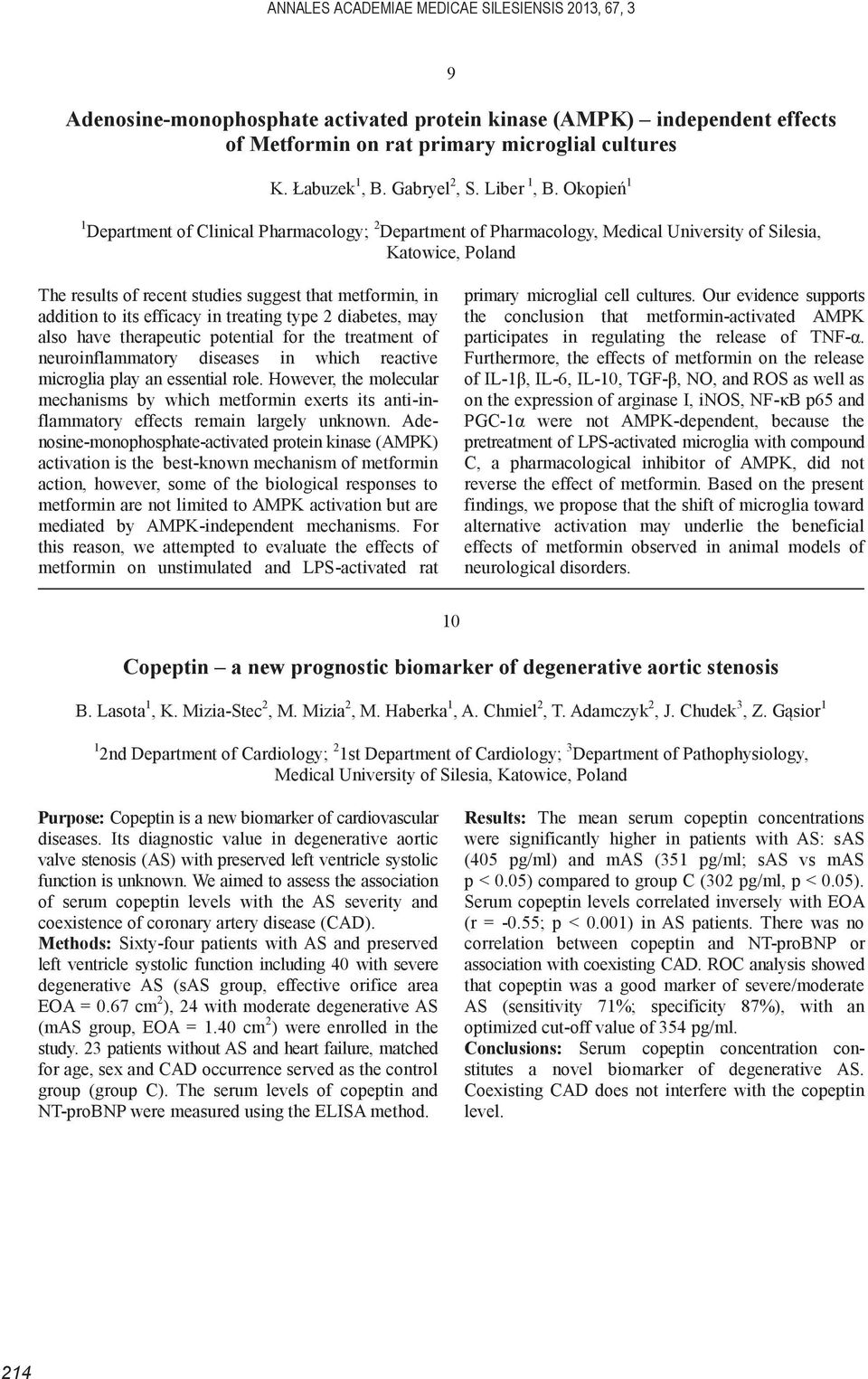 Okopień 1 1 Department of Clinical Pharmacology; 2 Department of Pharmacology, Medical University of Silesia, Katowice, Poland The results of recent studies suggest that metformin, in addition to its