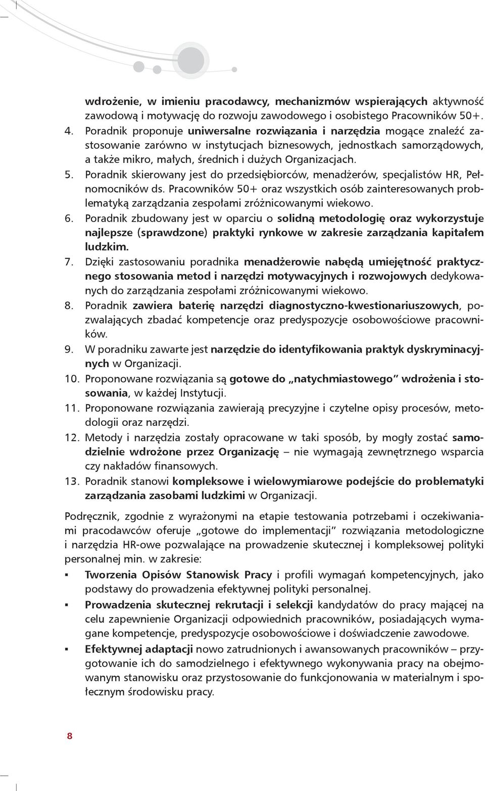 Organizacjach. 5. Poradnik skierowany jest do przedsiębiorców, menadżerów, specjalistów HR, Pełnomocników ds.