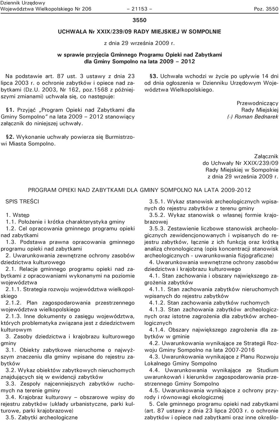 o ochronie zabytków i opiece nad zabytkami (Dz.U. 2003, Nr 162, poz.1568 z późniejszymi zmianami) uchwala się, co następuje: 1.