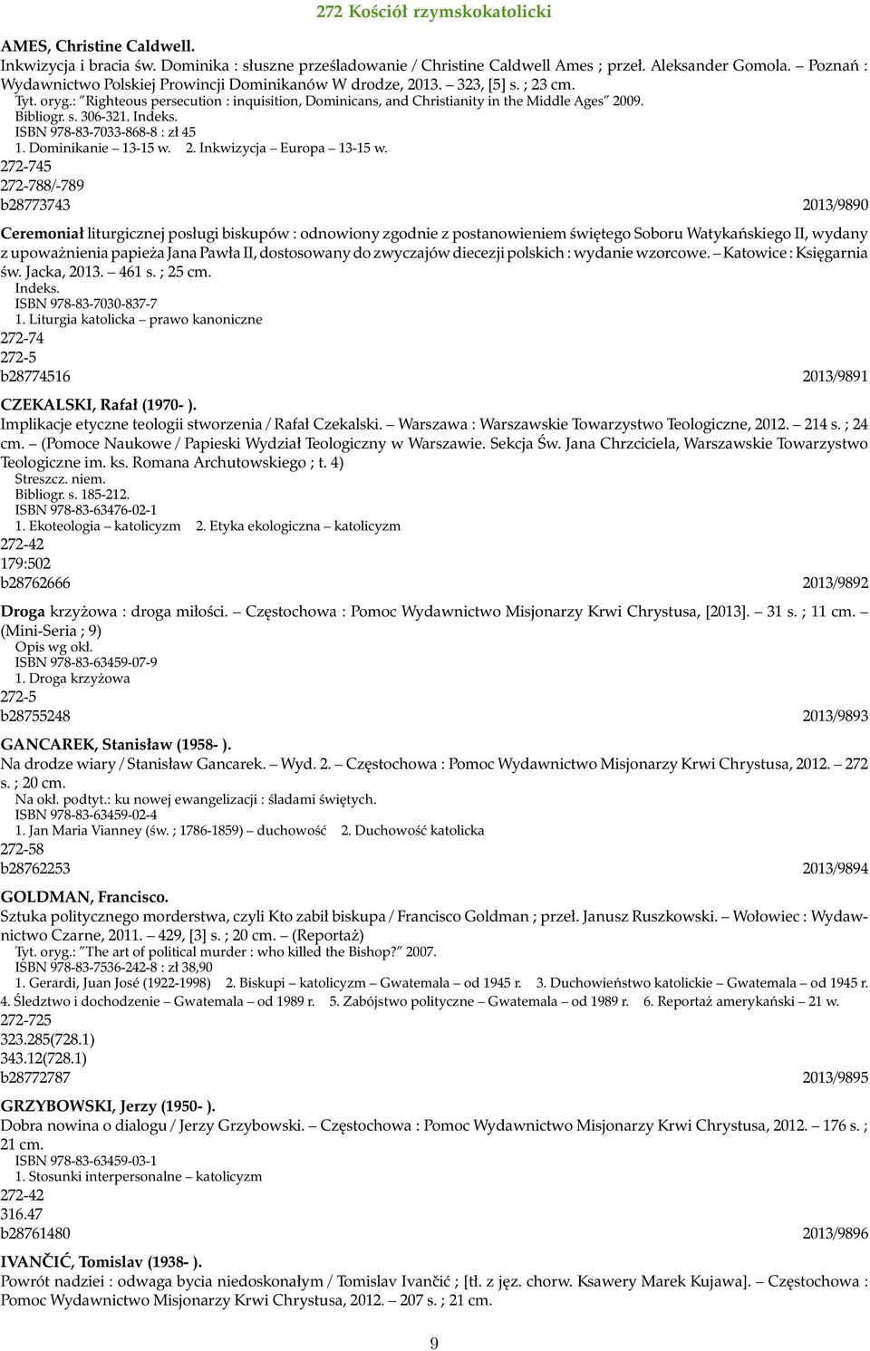 Bibliogr. s. 306-321. Indeks. ISBN 978-83-7033-868-8 : zł 45 1. Dominikanie 13-15 w. 2. Inkwizycja Europa 13-15 w.