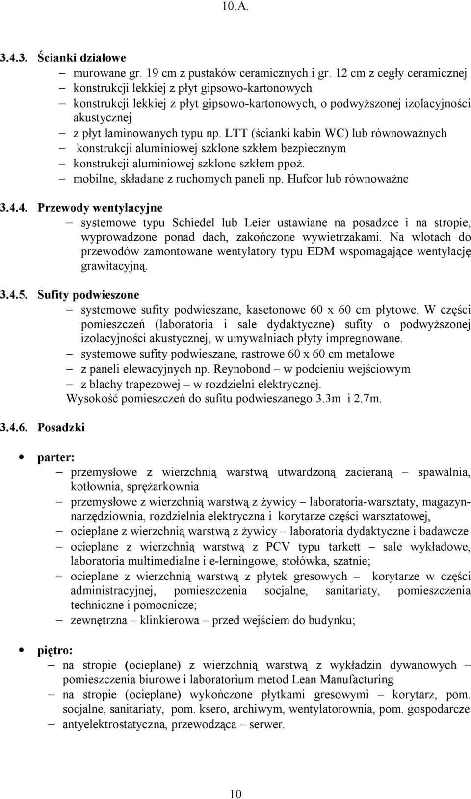 LTT (ścianki kabin WC) lub równoważnych konstrukcji aluminiowej szklone szkłem bezpiecznym konstrukcji aluminiowej szklone szkłem ppoż. mobilne, składane z ruchomych paneli np.