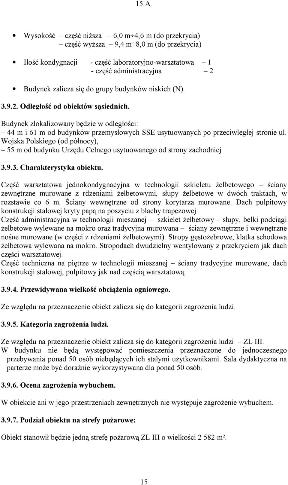 Wojska Polskiego (od północy), 55 m od budynku Urzędu Celnego usytuowanego od strony zachodniej 3.9.3. Charakterystyka obiektu.