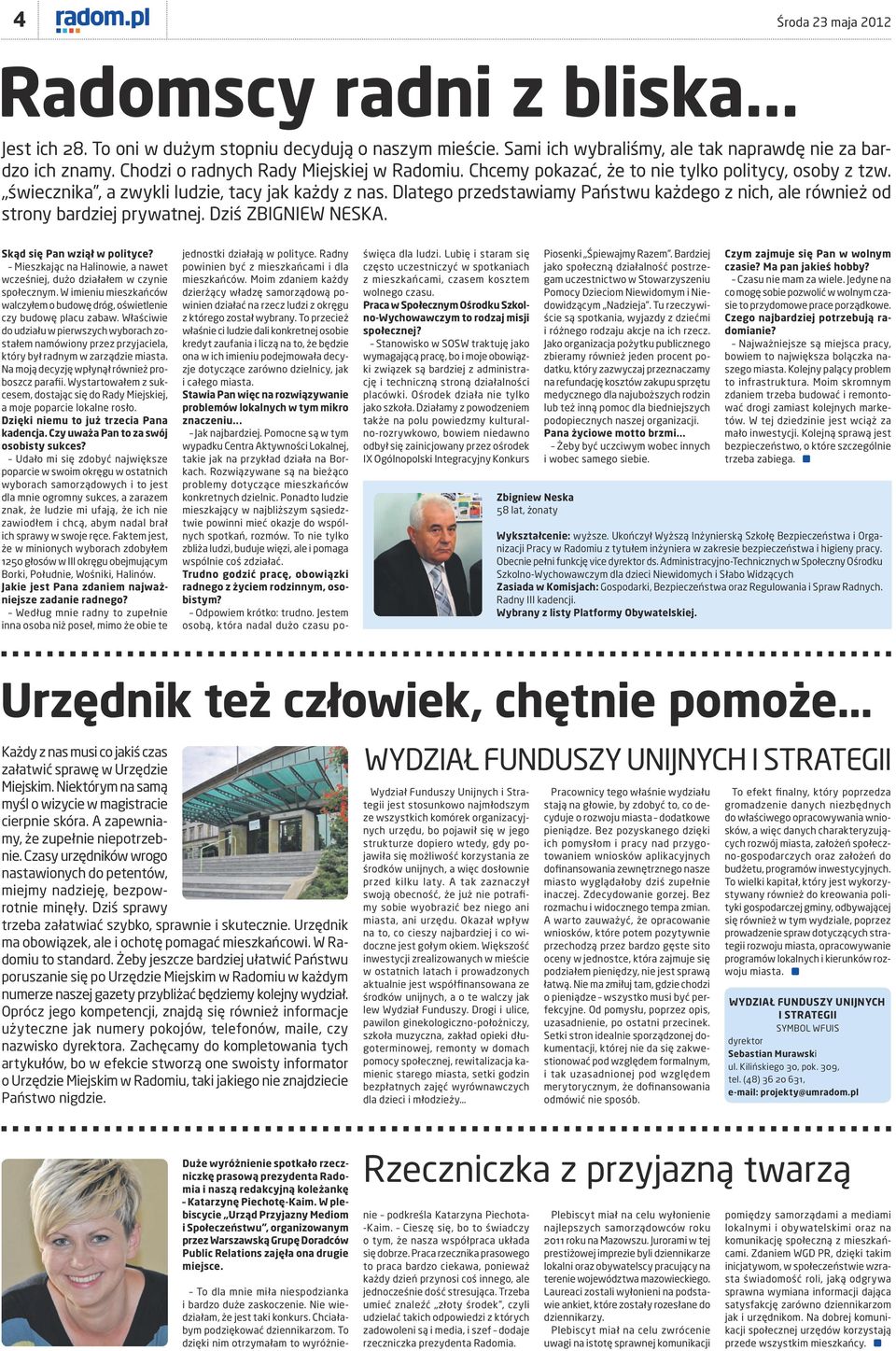 Dlatego przedstawiamy Państwu każdego z nich, ale również od strony bardziej prywatnej. Dziś ZBIGNIEW NESKA. Skąd się Pan wziął w polityce?