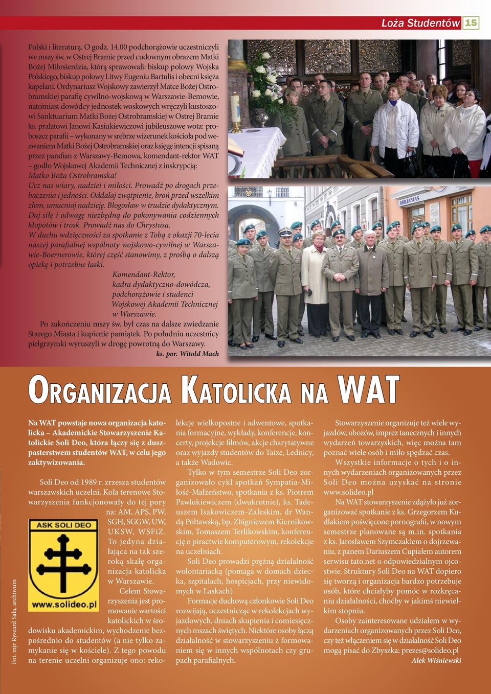 Ordynariusz Wojskowy zawierzył Matce Bożej Ostrobramskiej parafię cywilno-wojskową w Warszawie-Bemowie, natomiast dowódcy jednostek woskowych wręczyli kustoszowi Sanktuarium Matki Bożej