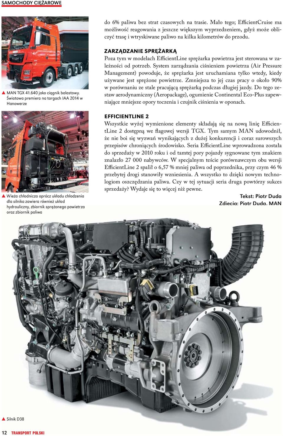 Światowa premiera na targach IAA 2014 w Hanowerze Wieża chłodnicza oprócz układu chłodzenia dla silnika zawiera również układ hydrauliczny, zbiornik sprężonego powietrza oraz zbiornik paliwa