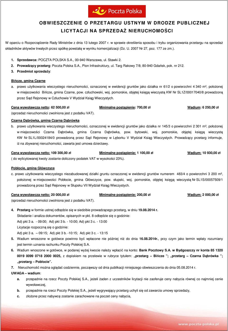 7 ze zm.). 1. Sprzedawca: POCZTA POLSKA S.A., 00-940 Warszawa, ul. Stawki 2. 2. Prowadzący przetarg: Poczta Polska S.A., Pion Infrastruktury, ul. Targ Rakowy 7/8; 80-940 Gdańsk, pok. nr 212. 3.