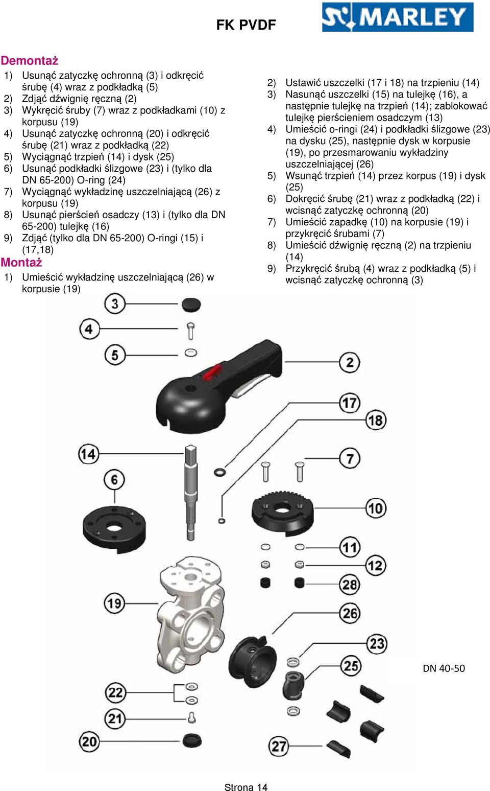 uszczelniającą (26) z korpusu (19) 8) Usunąć pierścień osadczy (13) i (tylko dla DN 65-200) tulejkę (16) 9) Zdjąć (tylko dla DN 65-200) O-ringi (15) i (17,18) Montaż 1) Umieścić wykładzinę