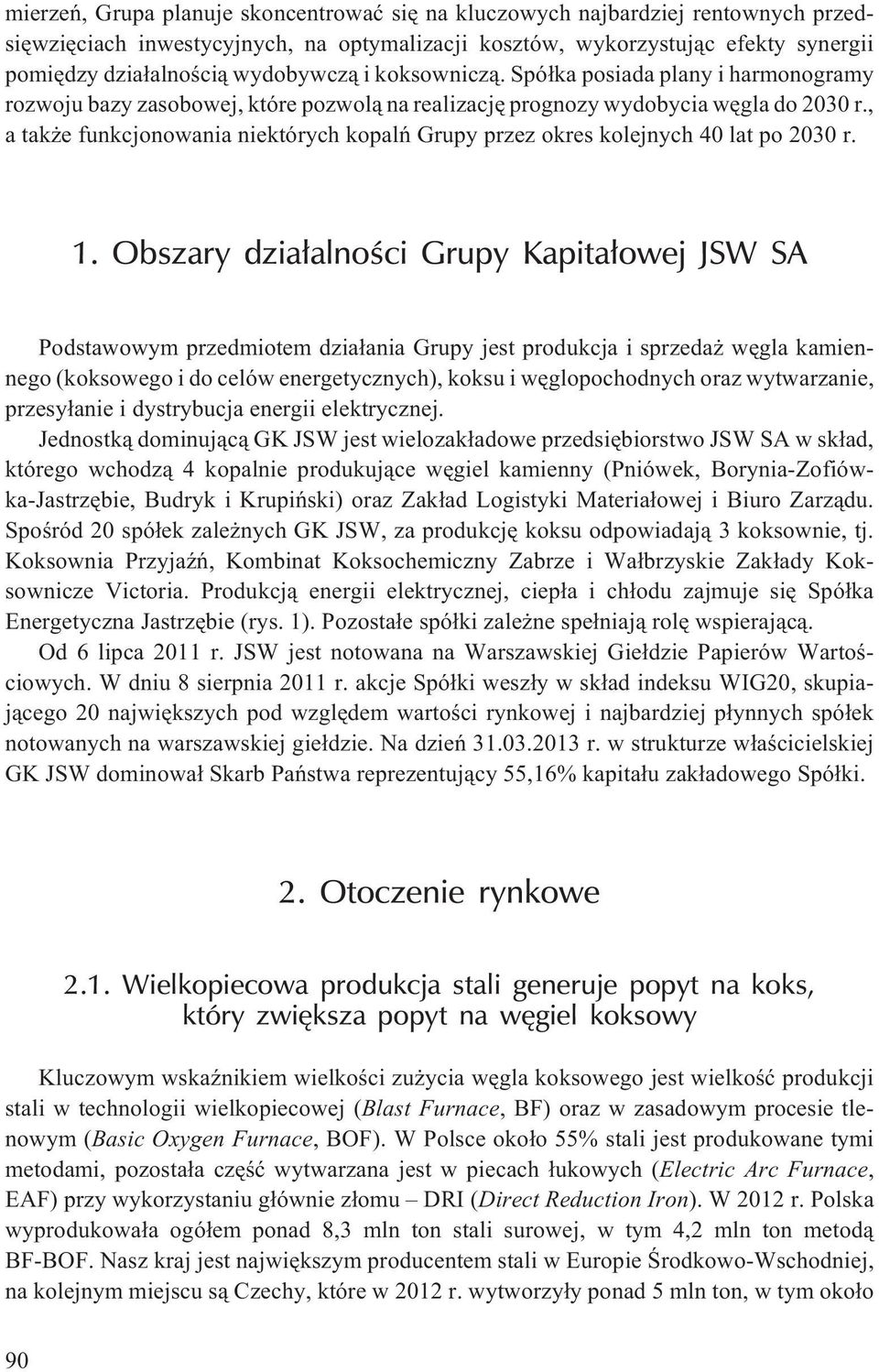 , a tak e funkcjonowania niektórych kopalñ Grupy przez okres kolejnych 40 lat po 2030 r. 1.