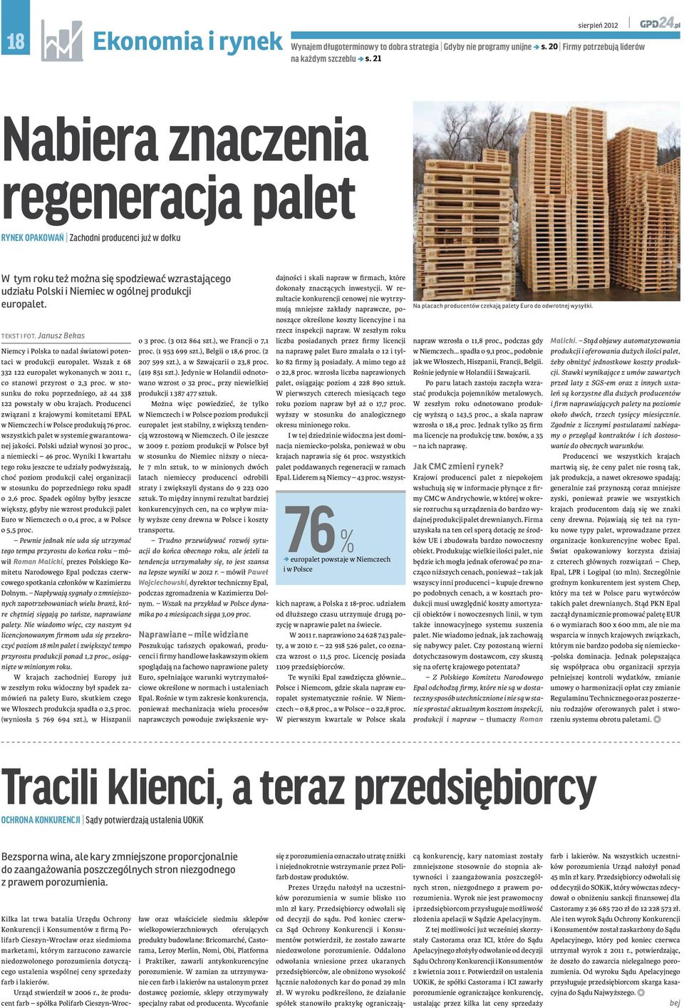 TEKST I FOT. Janusz Bekas Niemcy i Polska to nadal światowi potentaci w produkcji europalet. Wszak z 68 332 122 europalet wykonanych w 2011 r., co stanowi przyrost o 2,3 proc.