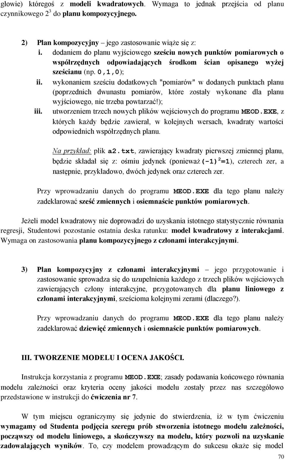 wykonaniem sześciu dodatkowych "pomiarów" w dodanych punktach planu (poprzednich dwunastu pomiarów, które zostały wykonane dla planu wyjściowego, nie trzeba powtarzać!); iii.