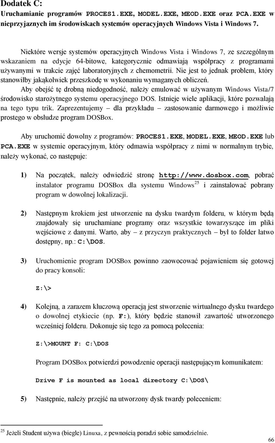 laboratoryjnych z chemometrii. Nie jest to jednak problem, który stanowiłby jakąkolwiek przeszkodę w wykonaniu wymaganych obliczeń.