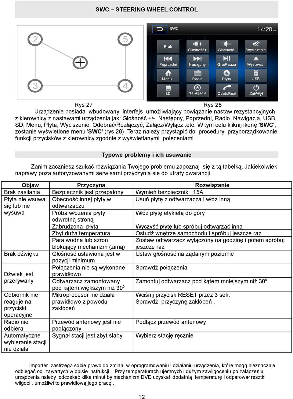 Teraz należy przystąpić do procedury przyporządkowanie funkcji przycisków z kierownicy zgodnie z wyświetlanymi poleceniami.