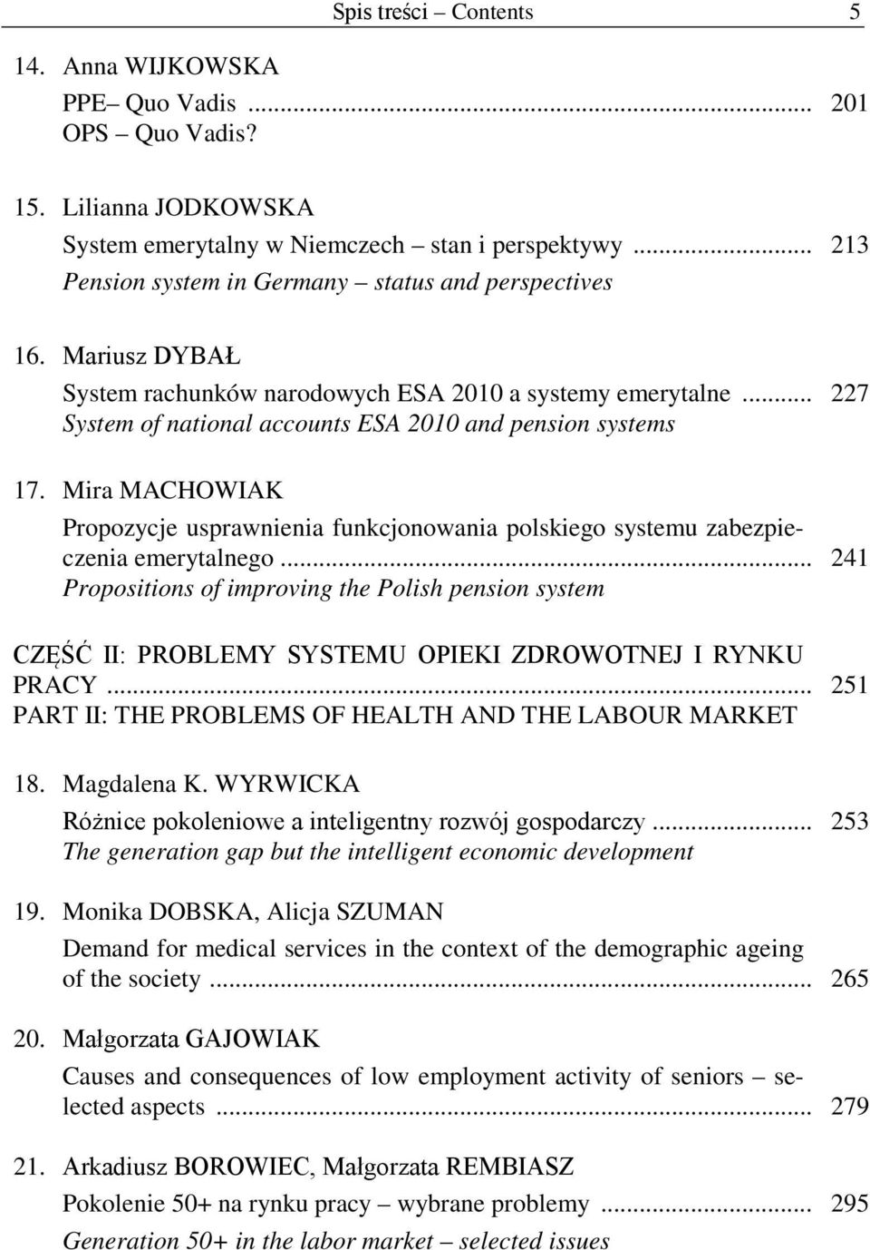 Mira MACHOWIAK Propozycje usprawnienia funkcjonowania polskiego systemu zabezpieczenia emerytalnego.