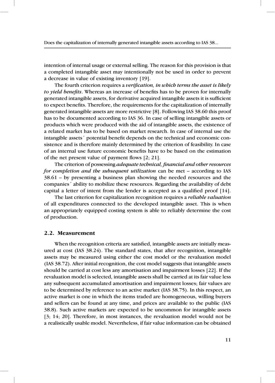 The fourth criterion requires a verification, in which terms the asset is likely to yield benefits.