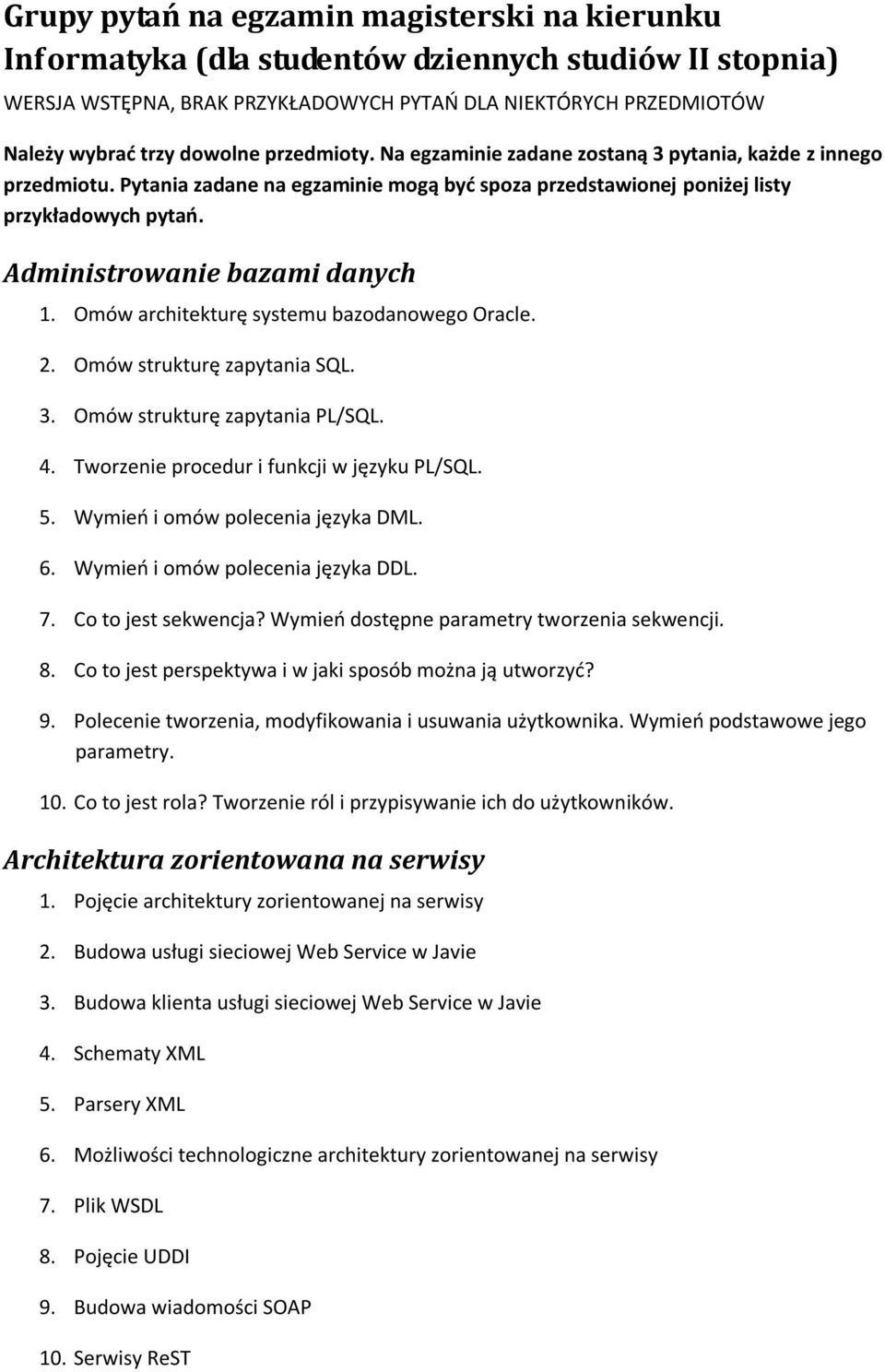 Administrowanie bazami danych 1. Omów architekturę systemu bazodanowego Oracle. 2. Omów strukturę zapytania SQL. 3. Omów strukturę zapytania PL/SQL. 4. Tworzenie procedur i funkcji w języku PL/SQL. 5.