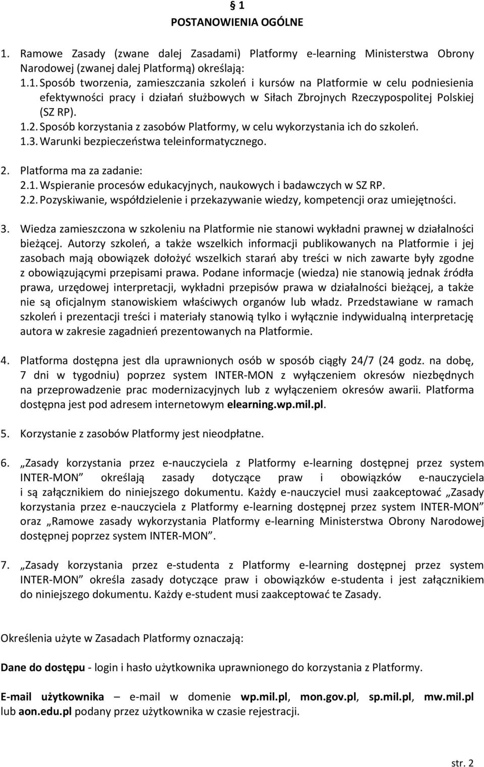 2.2. Pozyskiwanie, współdzielenie i przekazywanie wiedzy, kompetencji oraz umiejętności. 3. Wiedza zamieszczona w szkoleniu na Platformie nie stanowi wykładni prawnej w działalności bieżącej.