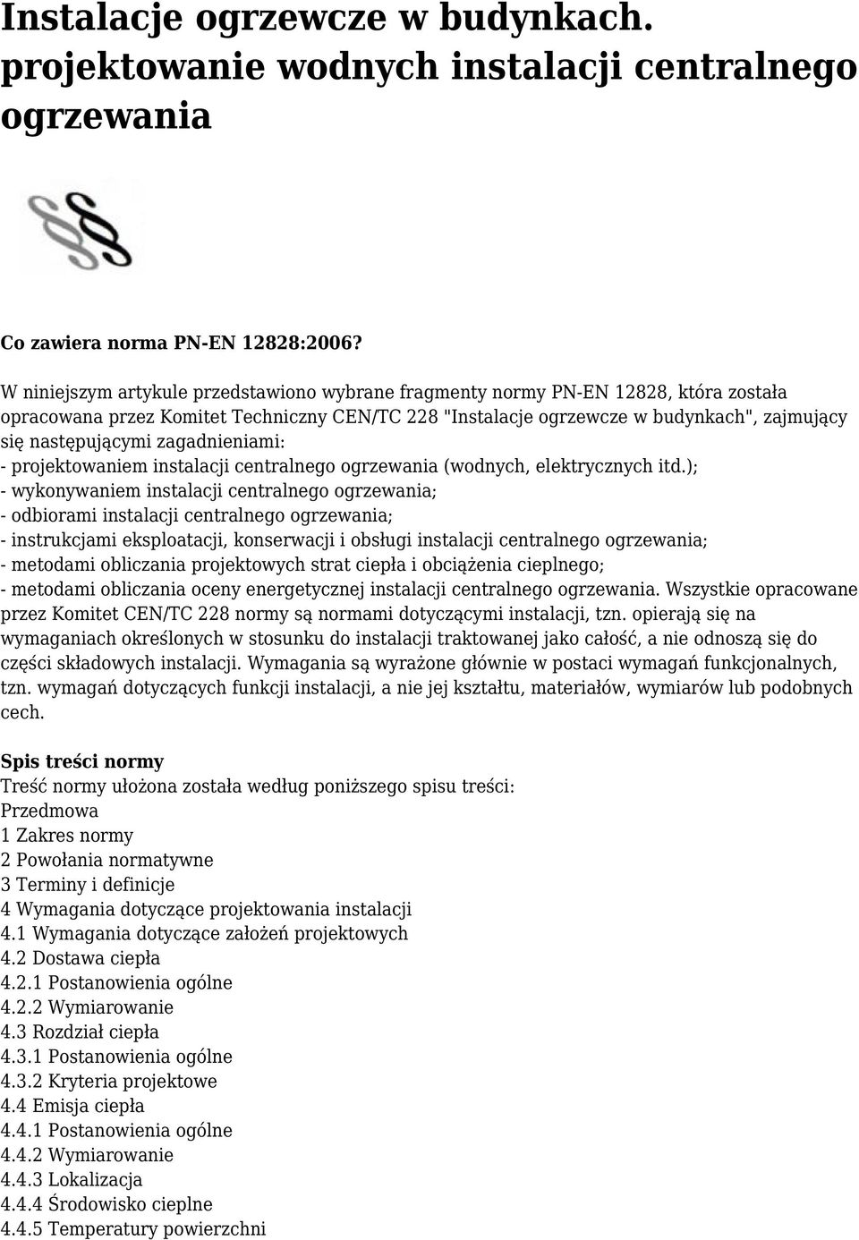 zagadnieniami: - projektowaniem instalacji centralnego ogrzewania (wodnych, elektrycznych itd.