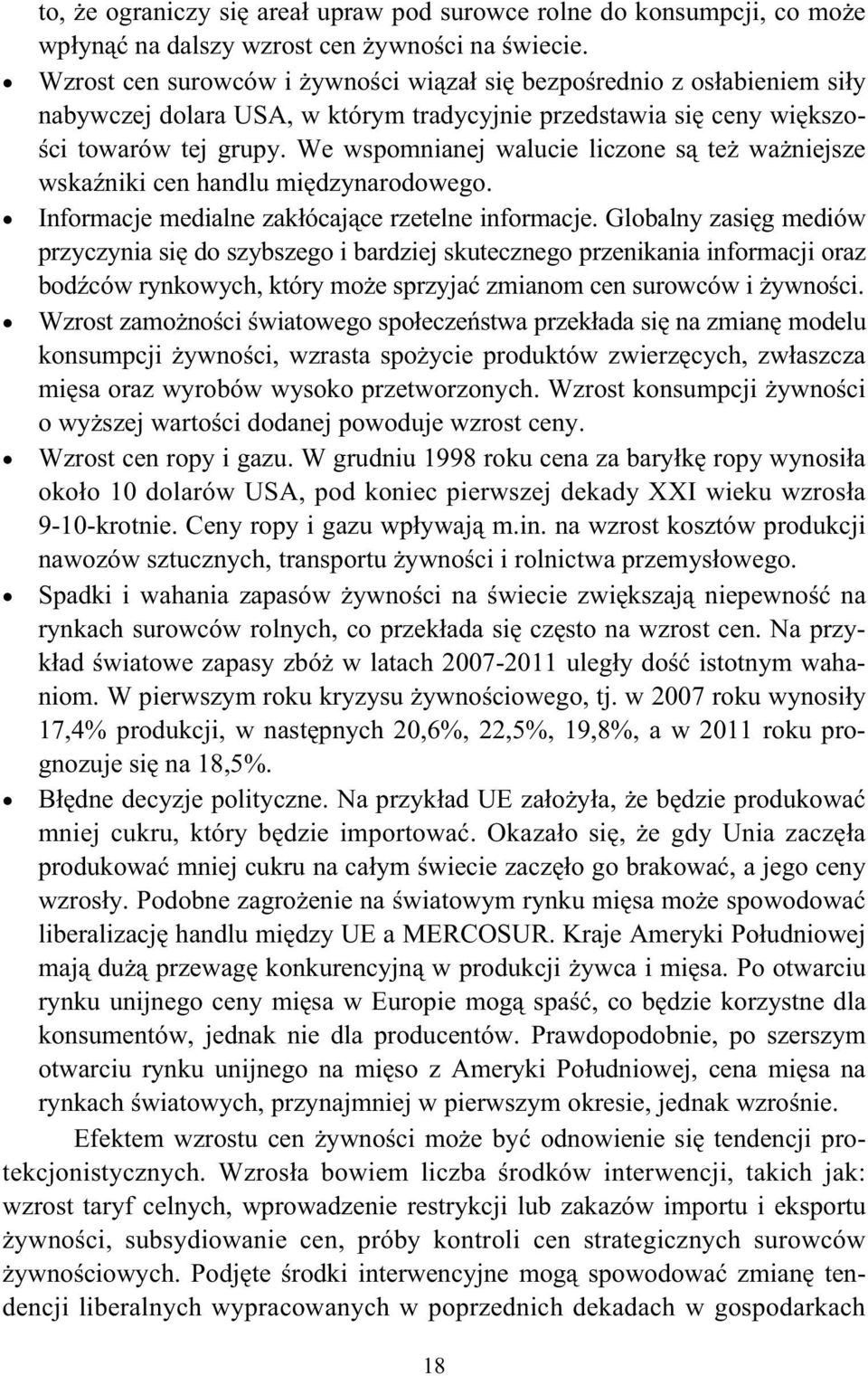 We wspomnianej walucie liczone s te wa niejsze wska niki cen handlu mi dzynarodowego. Informacje medialne zak ócaj ce rzetelne informacje.