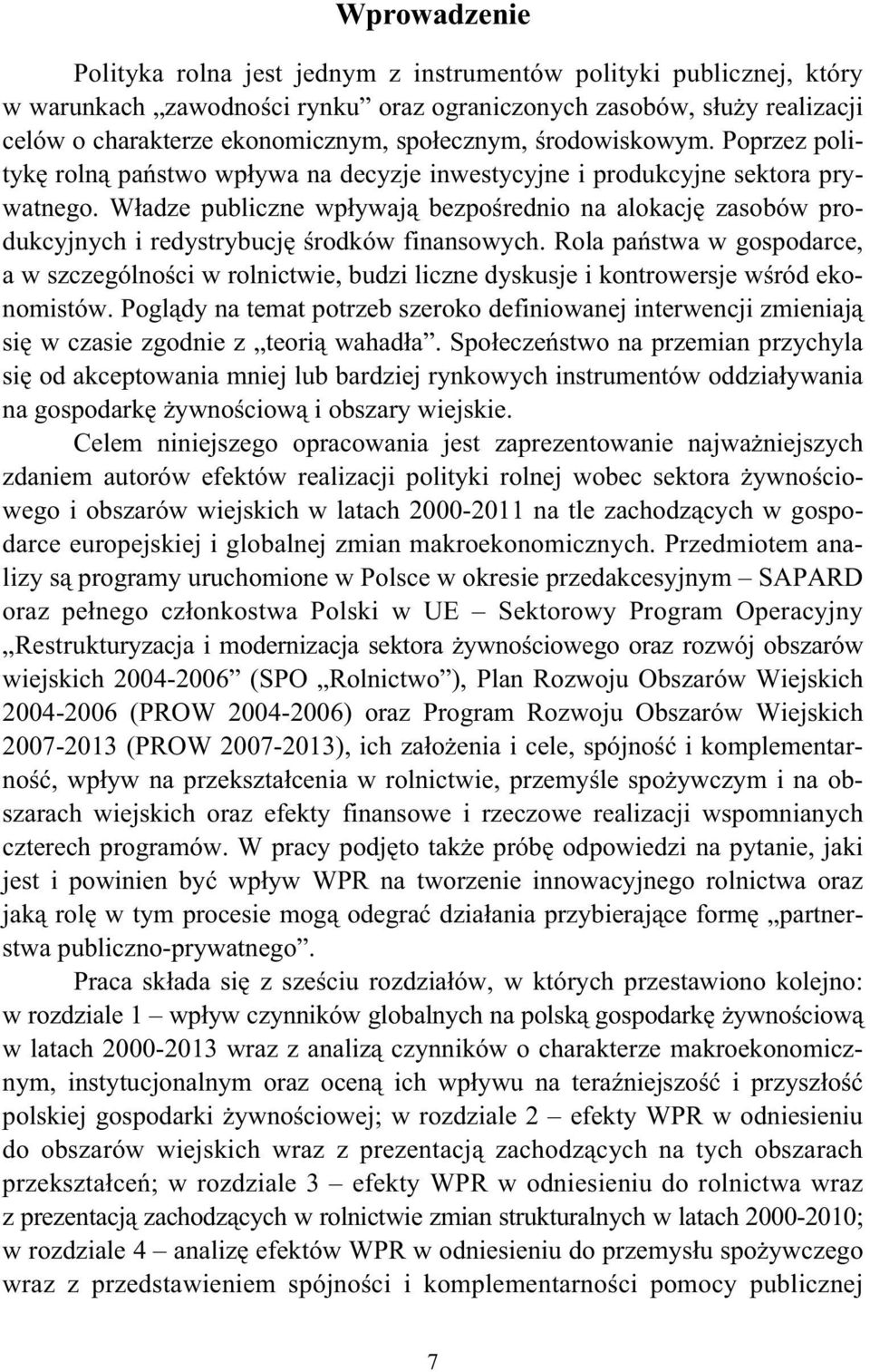 W adze publiczne wp ywaj bezpo rednio na alokacj zasobów produkcyjnych i redystrybucj rodków finansowych.