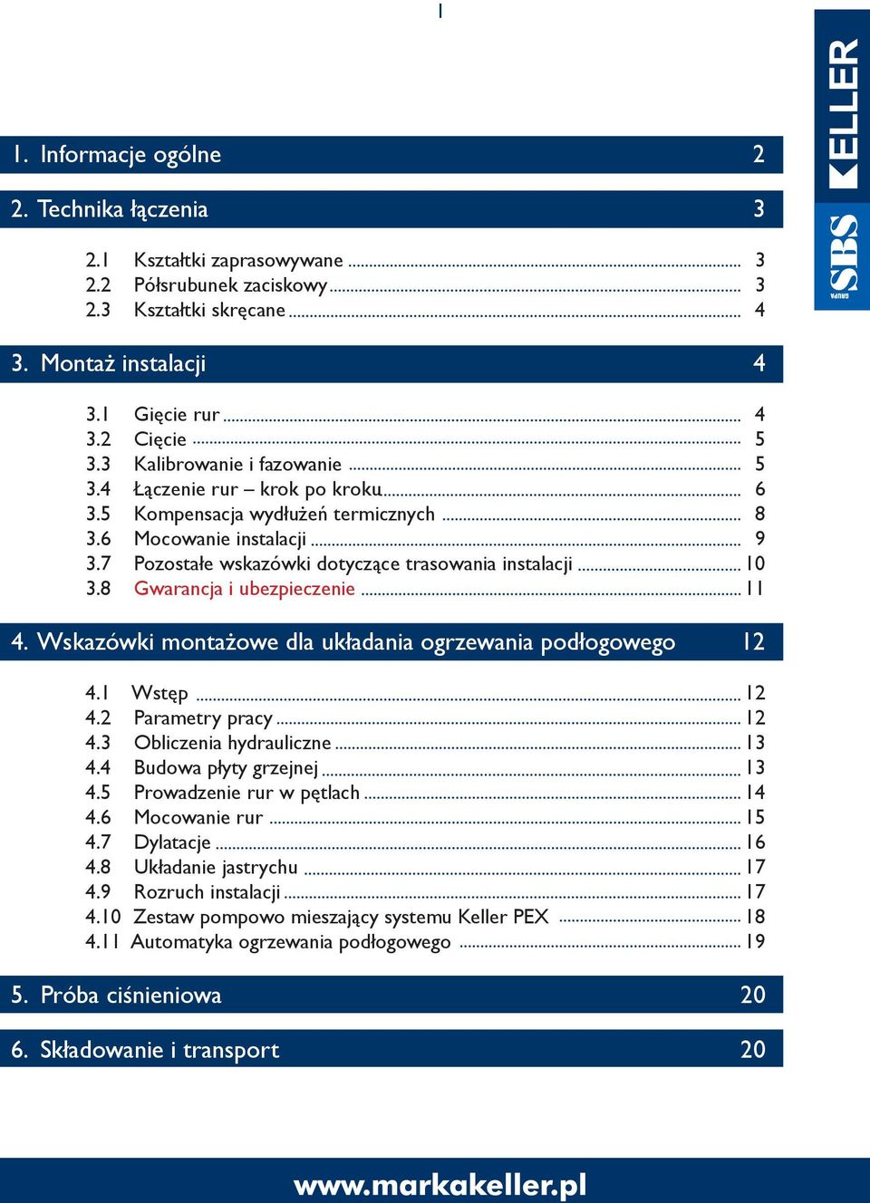 Wskazówki montażowe dla układania ogrzewania podłogowego 4.1 Wstęp 4.2 Parametry pracy 4.3 Obliczenia hydrauliczne 4.4 Budowa płyty grzejnej 4.5 Prowadzenie rur w pętlach 4.6 Mocowanie rur 4.