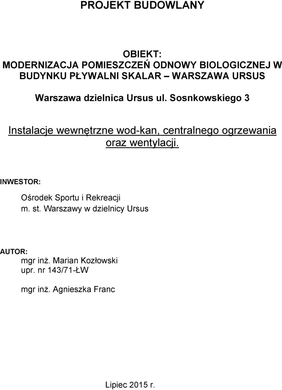 Sosnkowskiego 3 Instalacje wewnętrzne wod-kan, centralnego ogrzewania oraz wentylacji.