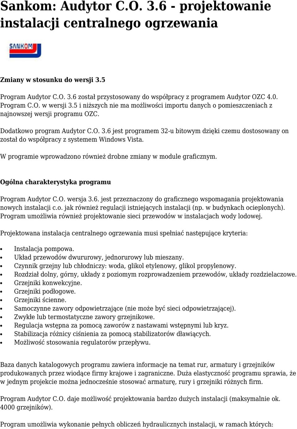 W programie wprowadzono również drobne zmiany w module graficznym. Ogólna charakterystyka programu Program Audytor C.O. wersja 3.6.