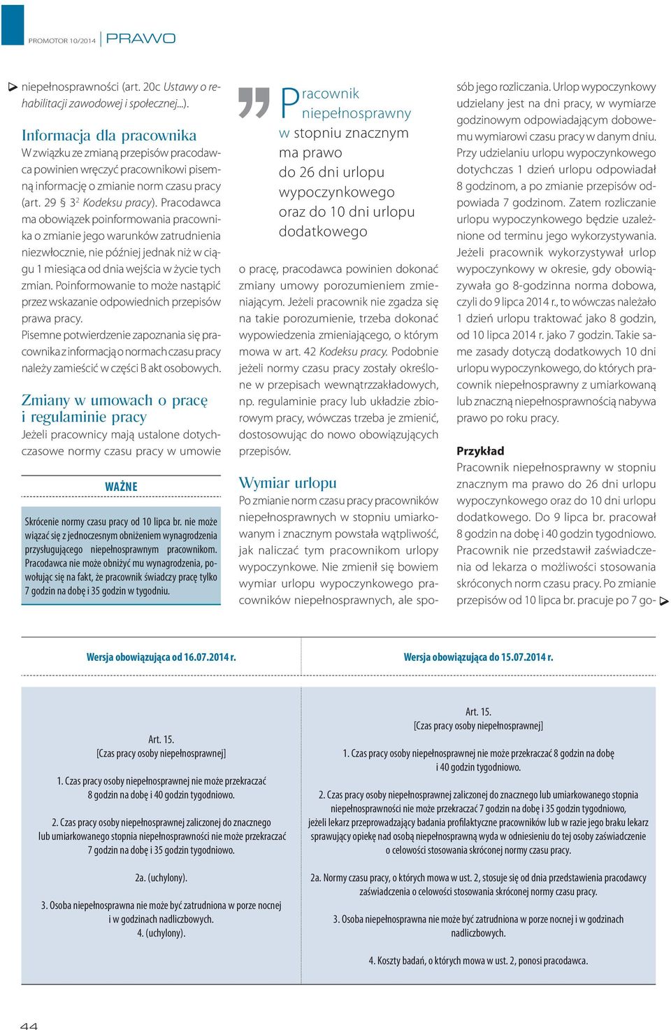 pracuje po 7 goniepełnosprawności (art. 20c Ustawy o rehabilitacji zawodowej i społecznej...).