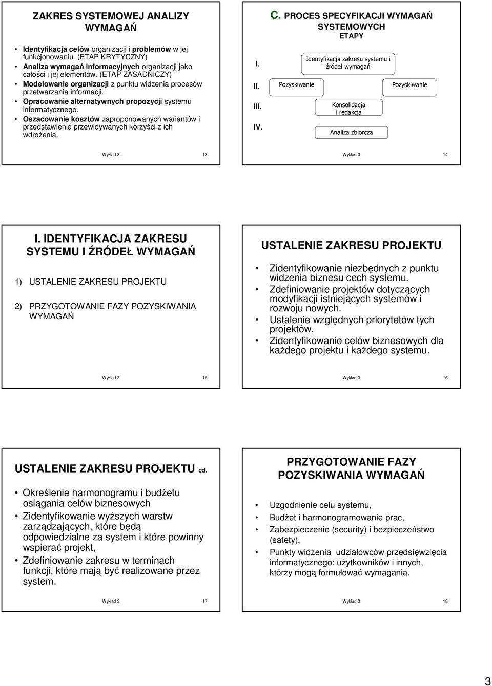 Oszacowanie kosztów zaproponowanych wariantów i przedstawienie przewidywanych korzyści z ich wdrożenia. I. II. III. IV. C.