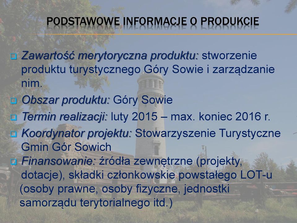 Koordynator projektu: Stowarzyszenie Turystyczne Gmin Gór Sowich Finansowanie: źródła zewnętrzne (projekty,