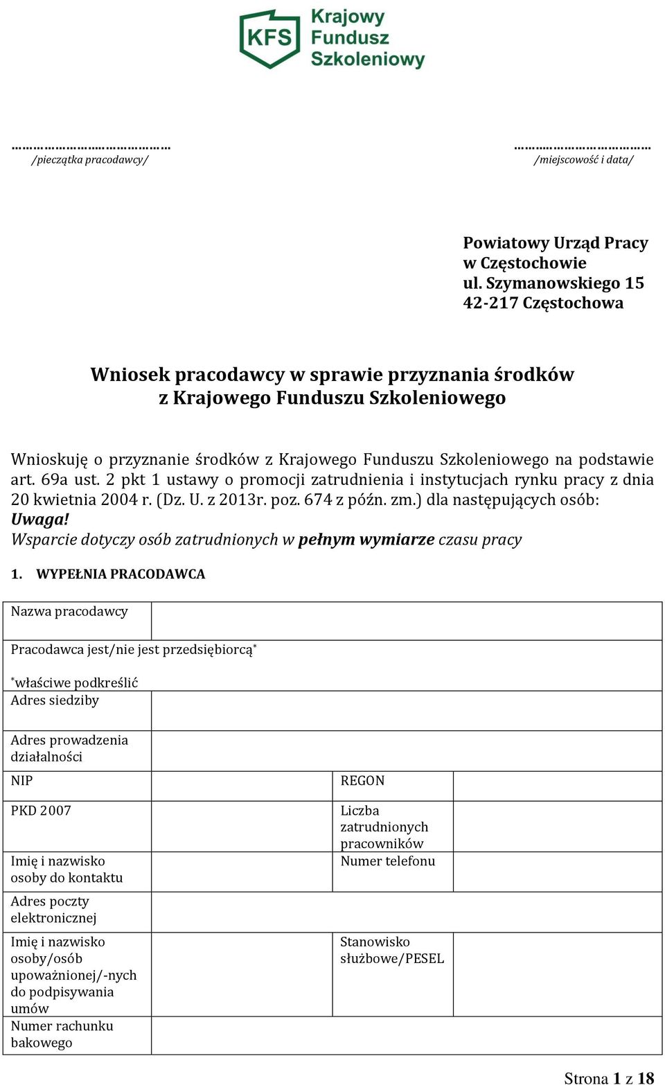 art. 69a ust. 2 pkt 1 ustawy o promocji zatrudnienia i instytucjach rynku pracy z dnia 20 kwietnia 2004 r. (Dz. U. z 2013r. poz. 674 z późn. zm.) dla następujących osób: Uwaga!