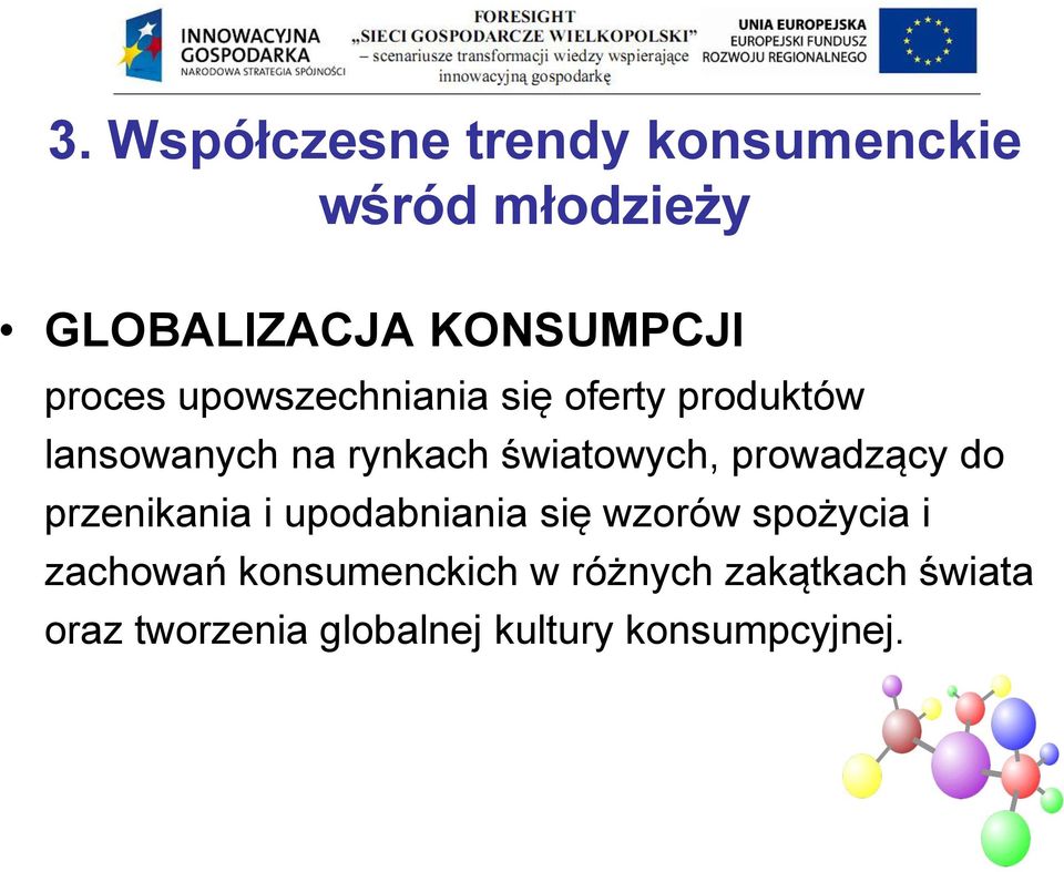 prowadzący do przenikania i upodabniania się wzorów spożycia i zachowań