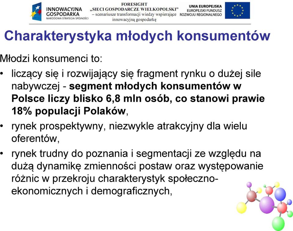 rynek prospektywny, niezwykle atrakcyjny dla wielu oferentów, rynek trudny do poznania i segmentacji ze względu na