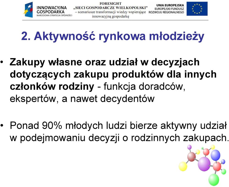 - funkcja doradców, ekspertów, a nawet decydentów Ponad 90%